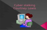 Cyber stalking Courtney Lewis