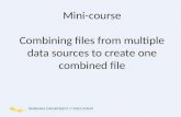 Mini-course Combining files from multiple data sources to create one combined file