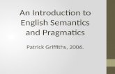 An  Introduction to English Semantics and  Pragmatics Patrick Griffiths, 2006.