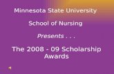 Minnesota State University  School of Nursing  Presents . . . The 2008 - 09 Scholarship Awards