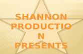 Shannon Production presents…