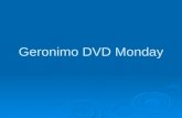 Geronimo DVD Monday