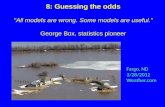 8: Guessing the odds "All models are wrong. Some models are useful .”