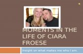 Moments in the Life of Ciara Froese