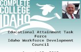 Educational  Attainment Task Force Idaho  Workforce Development  Council August 13, 2012