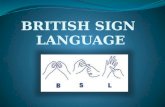 BRITISH SIGN  LANGUAGE