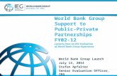 World Bank Group Launch  July 14, 2014 Stefan  Apfalter Senior Evaluation Officer, IEG