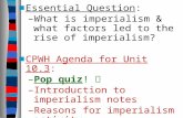 Essential Question : What is imperialism & what factors led to the rise of imperialism?