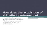 How does the acquisition of skill affect performance?
