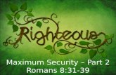 Maximum Security – Part 2 Romans 8:31-39