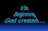 In the Beginning God created…