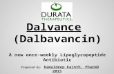 Dalvance (Dalbavancin) A new once-weekly Lipoglycopeptide Antibiotic