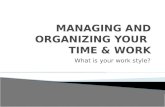 MANAGING AND ORGANIZING YOUR  TIME & WORK