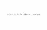 We are the World” diversity project
