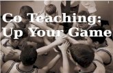Co Teaching:   Up Your Game