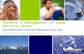 Toronto ’ s Management of Lead Service Lines Lead Colloborative Consortium Workshop, June 8, 2012