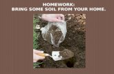 HOMEWORK: BRING SOME SOIL FROM YOUR HOME.