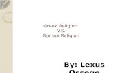 Greek Religion  V.S. Roman Religion
