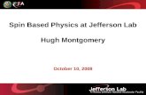 Spin Based Physics at Jefferson Lab Hugh Montgomery