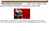 Totalitarianism - (noun)  with one ruler, the government totally controls your life