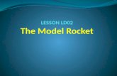 LESSON LD02 The Model Rocket