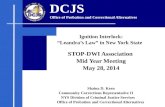 Ignition Interlock: “Leandra’s Law” in New York State   STOP-DWI Association  Mid Year Meeting