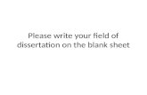 Please write your field of dissertation on the blank sheet