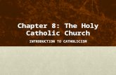 Chapter 8: The Holy Catholic  Church