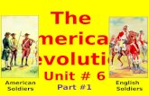 The  American  Revolution Unit  # 6 Part #1