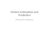 Motion Estimation and Prediction
