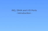 IRQ, DMA and I/O Ports - Introduction -