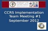 CCRS Implementation Team Meeting #1 September 2012