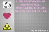 Understanding Semiotics, representation and stereotypes