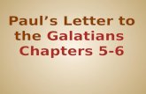 Paul’s Letter to the  Galatians  Chapters 5-6