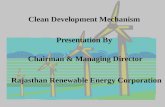 Clean Development Mechanism Presentation By Chairman & Managing Director Rajasthan Renewable Energy Corporation