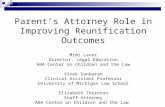 Parent’s Attorney Role in Improving Reunification Outcomes Mimi Laver Director, Legal Education