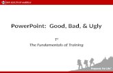 PowerPoint:  Good, Bad, & Ugly