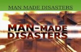 MAN MADE  DISASTERS