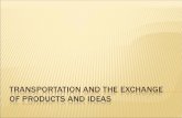 Transportation and the Exchange of Products and Ideas