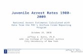 Juvenile Arrest Rates  1980-2009 National Arrest Estimates Calculated with Data from the FBI’s Uniform Crime Reporting Program October  25,  2010