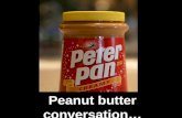 Peanut butter conversation…