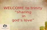 WELCOME to trinity  “sharing  in god’s love”