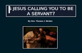 S JESUS CALLING YOU TO BE A SERVANT ?