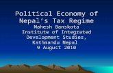 Political Economy of Nepal’s Tax Regime Mahesh Banskota Institute of Integrated Development Studies, Kathmandu Nepal  9 August 2010
