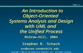 An Introduction to Object-Oriented  Systems Analysis and Design with UML and  the Unified Process McGraw-Hill, 2004 Stephen R. Schach srs@vuse.vanderbilt.edu