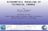 ECONOMETRIC MODELING OF TECHNICAL CHANGE by Dale W. Jorgenson Harvard University Presented to the  World Input-Output Database (WIOD) Conference