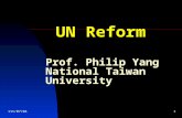 UN Reform Prof. Philip Yang National Taiwan University