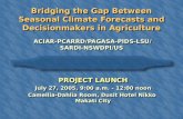 Bridging the Gap Between Seasonal Climate Forecasts and Decisionmakers in Agriculture  ACIAR -PCARRD/ PAGASA - PIDS -L SU / SARDI-NSWDPI/US