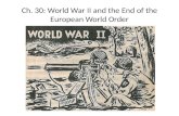 Ch. 30: World War II and the End of the European World Order
