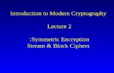 Introduction to Modern Cryptography                       Lecture 2                        Symmetric Encryption:  Stream & Block Ciphers